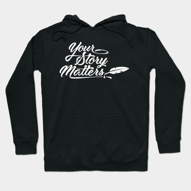 Your Story Matters Hoodie by Medical School Headquarters